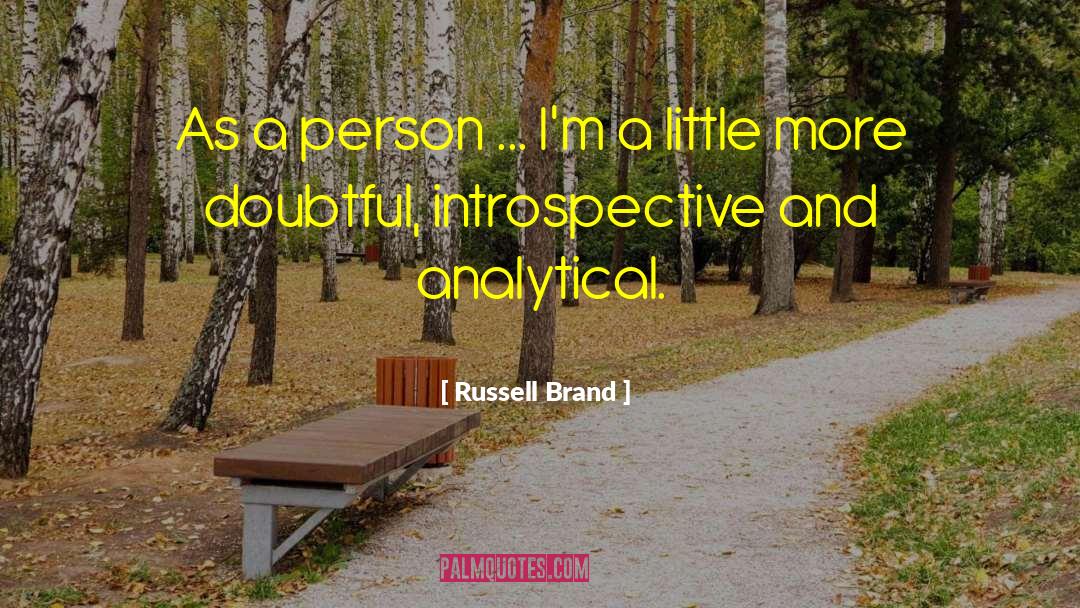 Russell Brand Quotes: As a person ... I'm