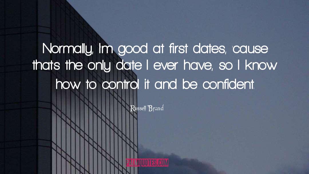 Russell Brand Quotes: Normally, I'm good at first