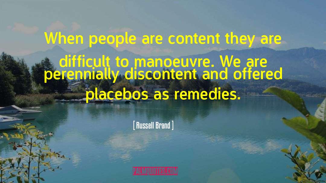 Russell Brand Quotes: When people are content they