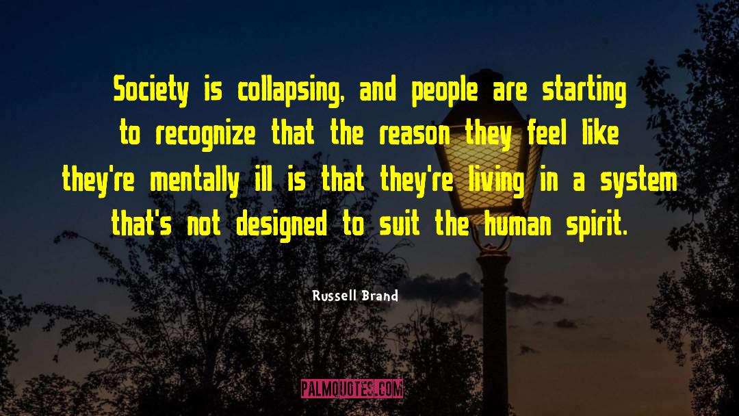 Russell Brand Quotes: Society is collapsing, and people
