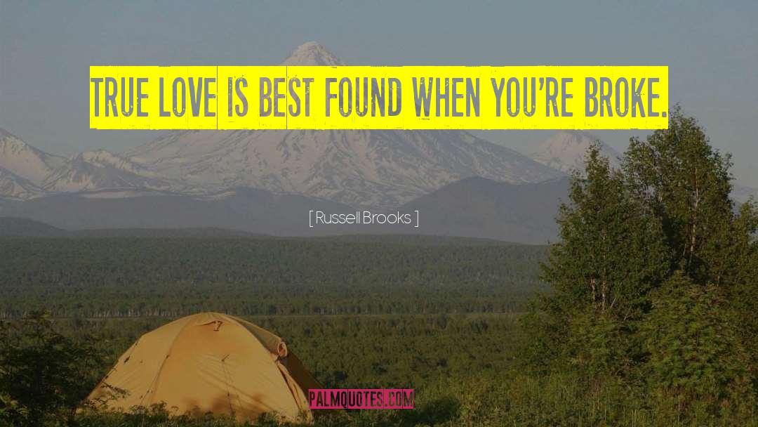 Russell Brooks Quotes: True love is best found