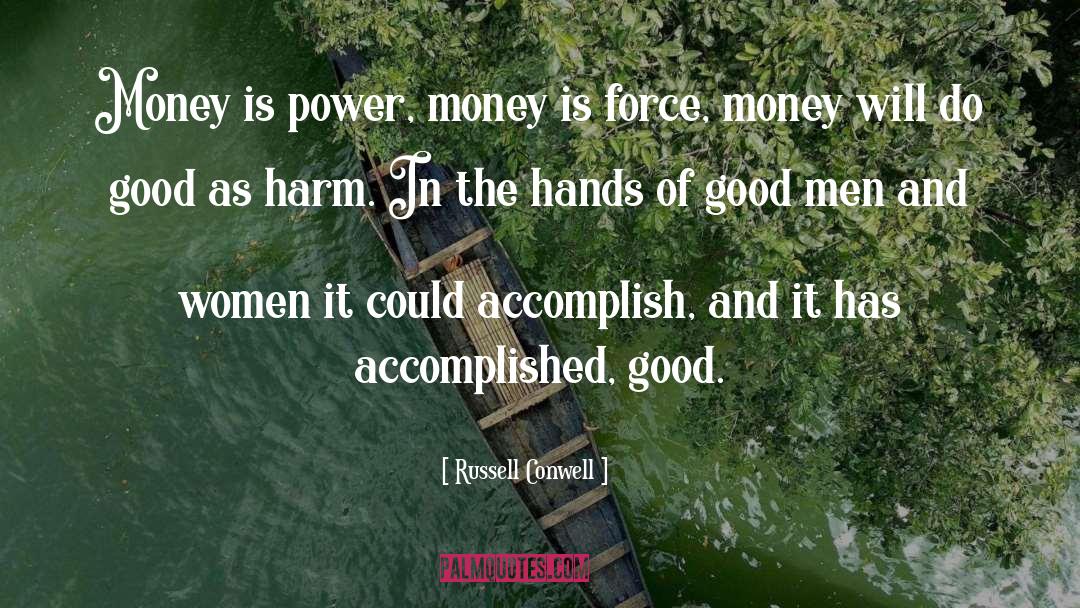 Russell Conwell Quotes: Money is power, money is