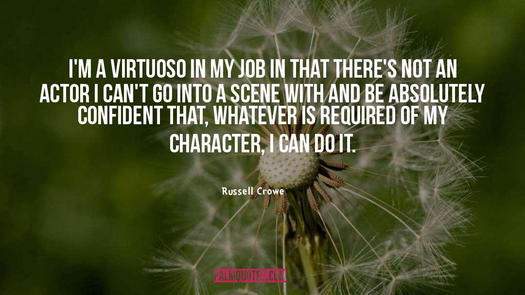 Russell Crowe Quotes: I'm a virtuoso in my
