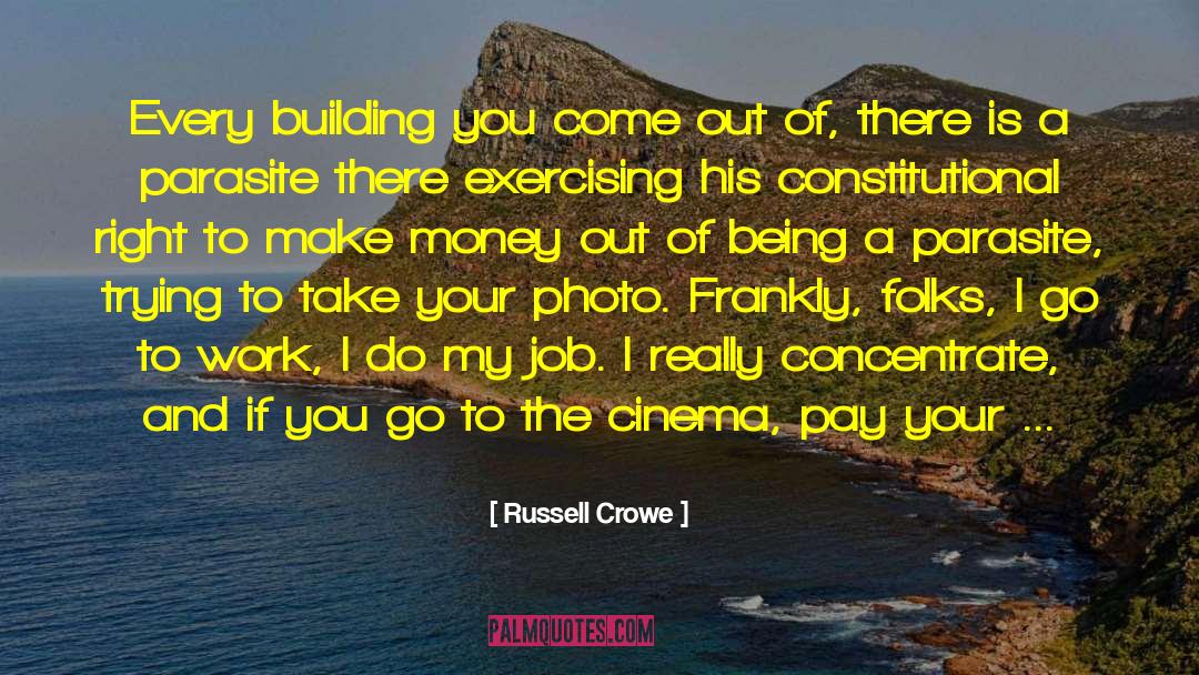 Russell Crowe Quotes: Every building you come out