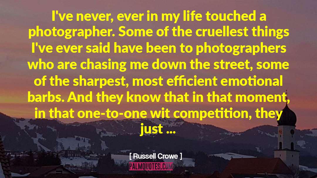 Russell Crowe Quotes: I've never, ever in my