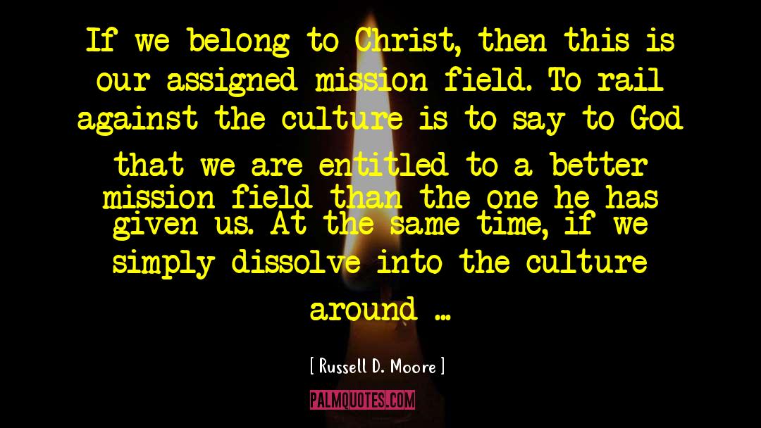 Russell D. Moore Quotes: If we belong to Christ,