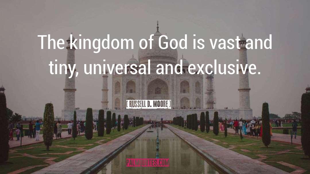 Russell D. Moore Quotes: The kingdom of God is