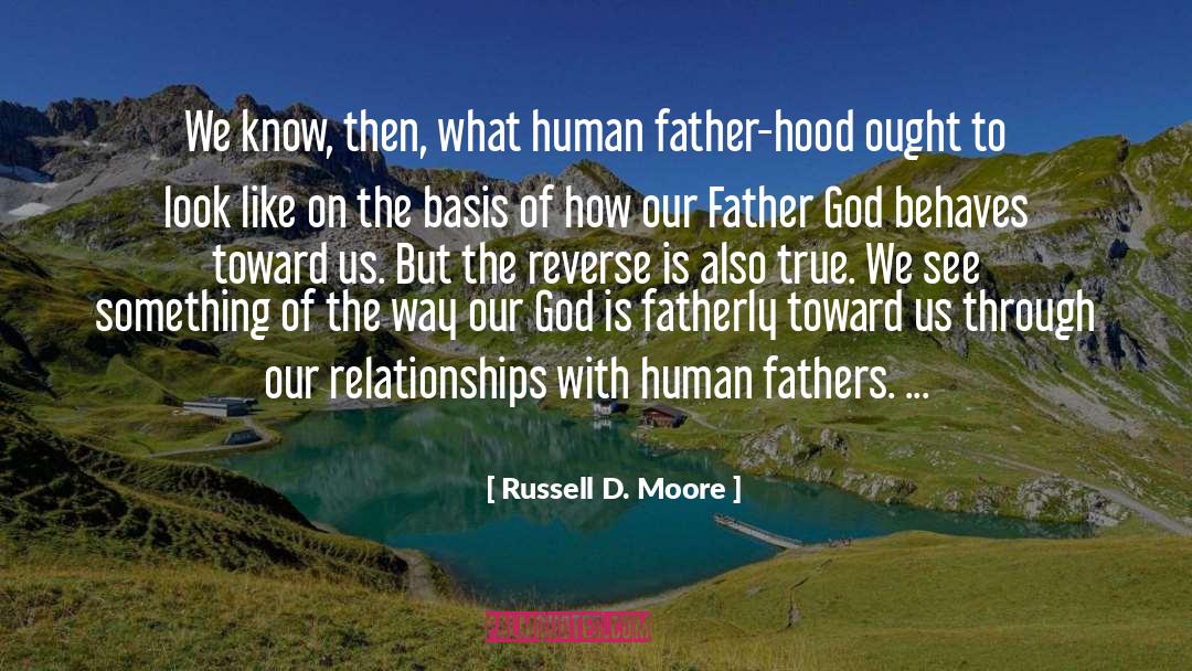 Russell D. Moore Quotes: We know, then, what human