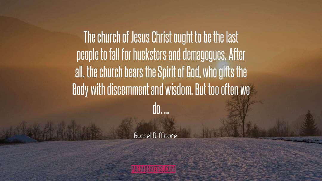 Russell D. Moore Quotes: The church of Jesus Christ