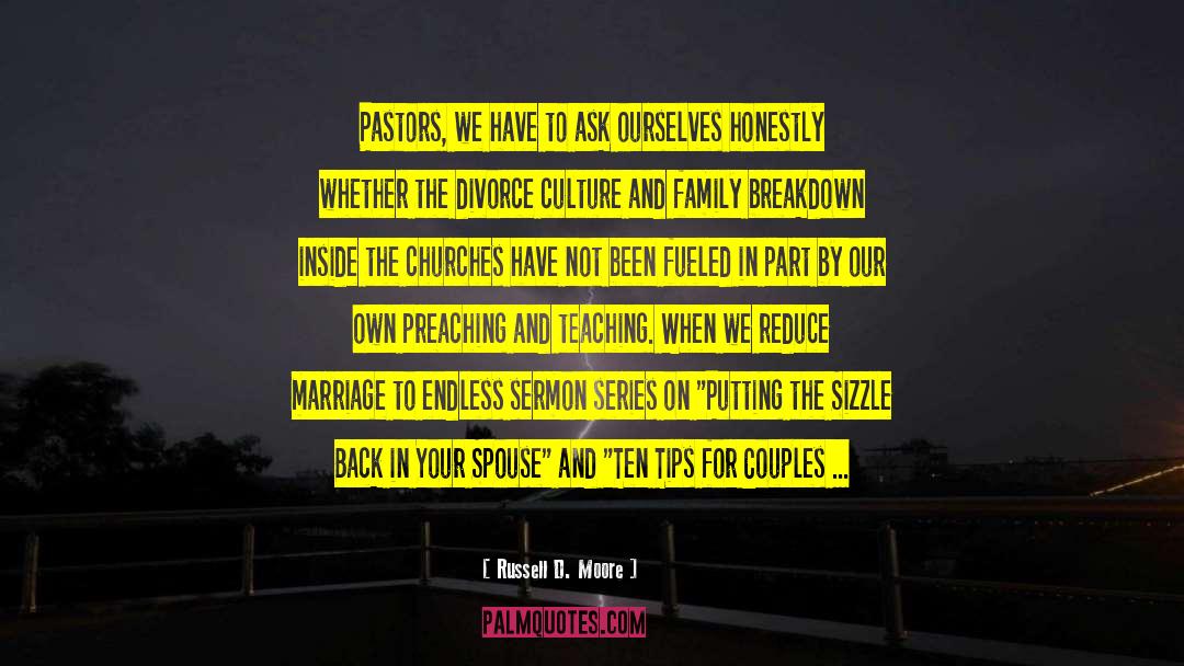 Russell D. Moore Quotes: Pastors, we have to ask