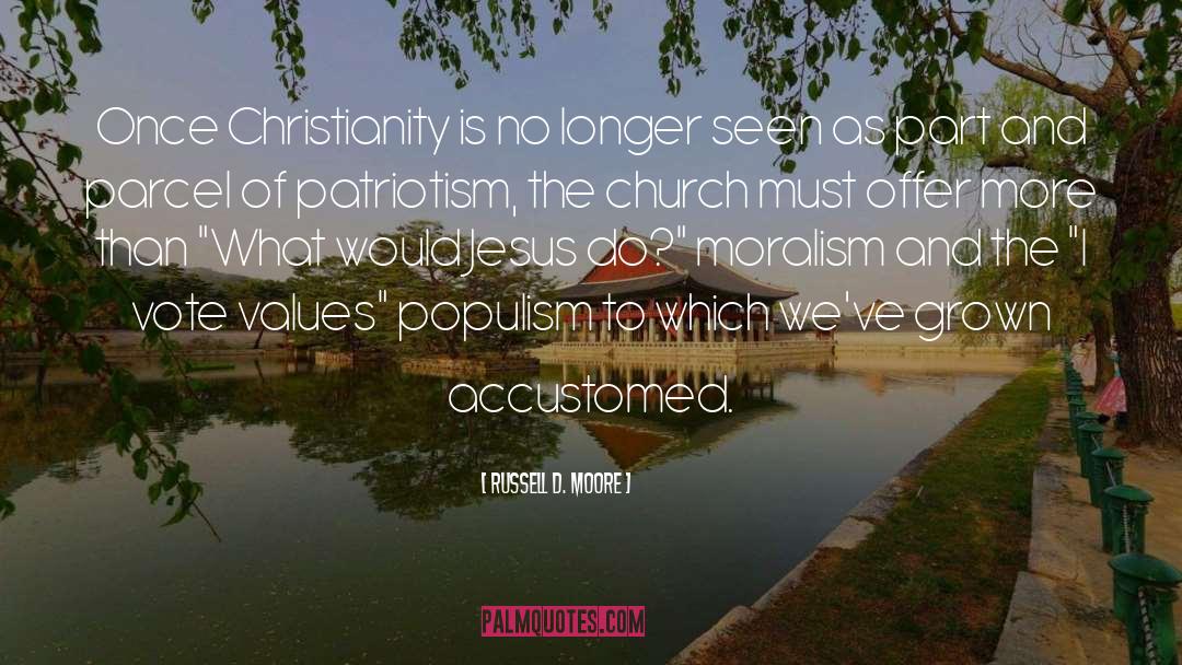 Russell D. Moore Quotes: Once Christianity is no longer