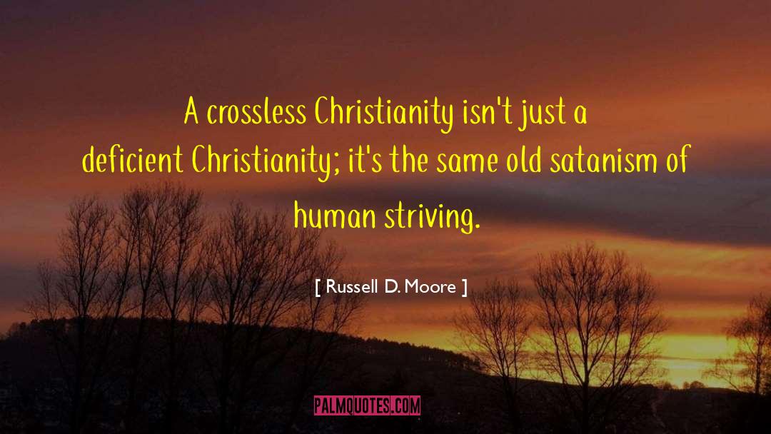Russell D. Moore Quotes: A crossless Christianity isn't just