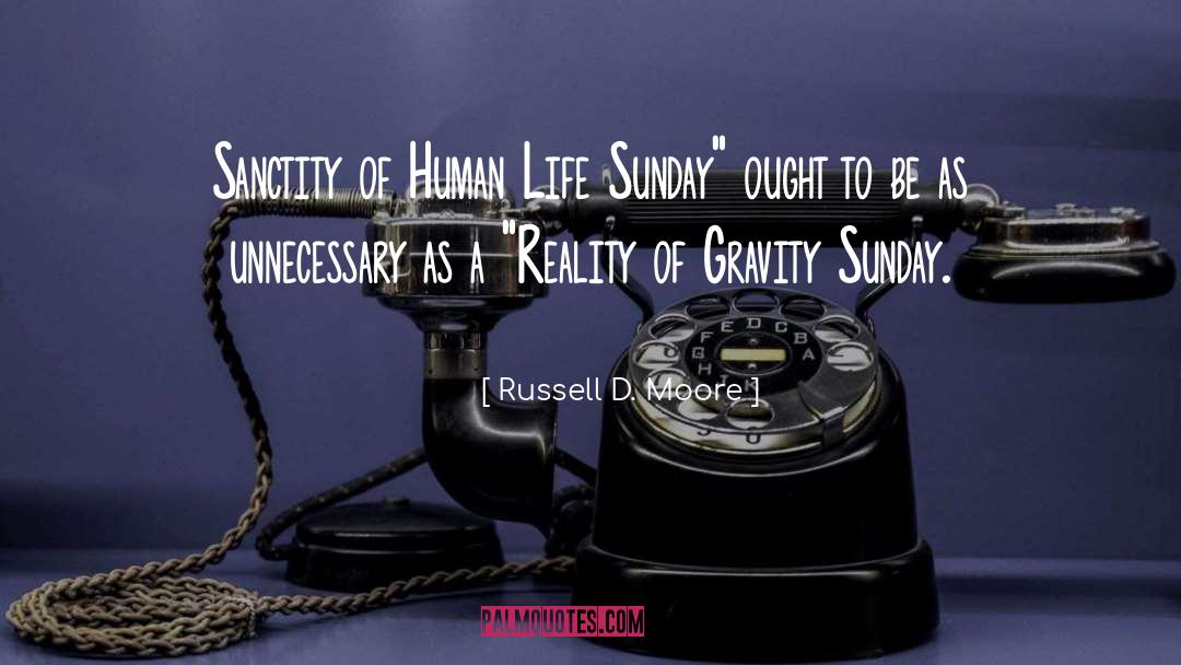 Russell D. Moore Quotes: Sanctity of Human Life Sunday