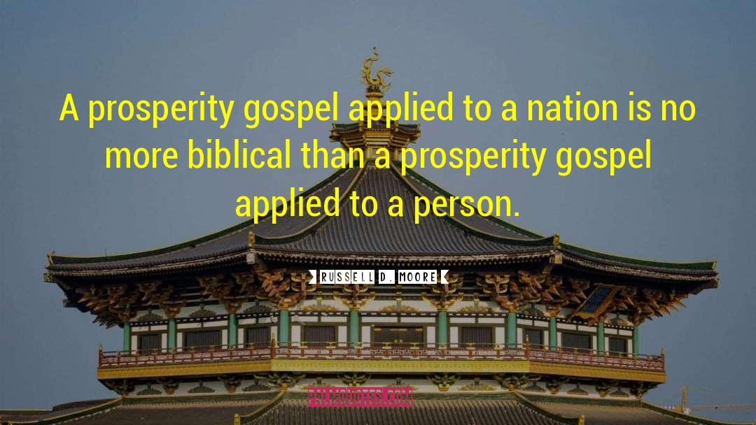Russell D. Moore Quotes: A prosperity gospel applied to