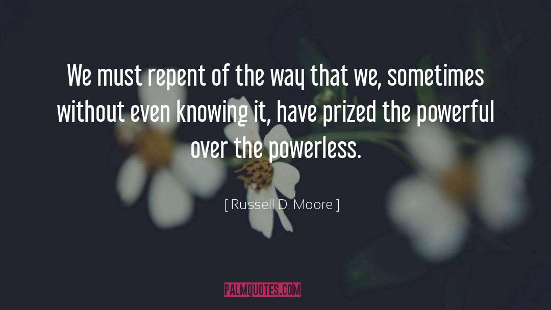 Russell D. Moore Quotes: We must repent of the