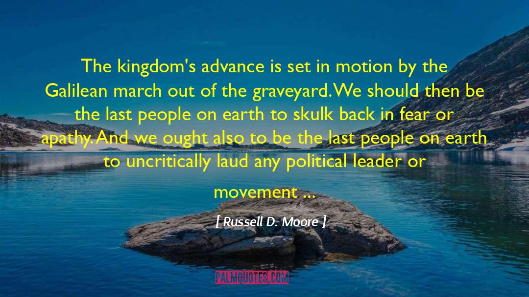 Russell D. Moore Quotes: The kingdom's advance is set