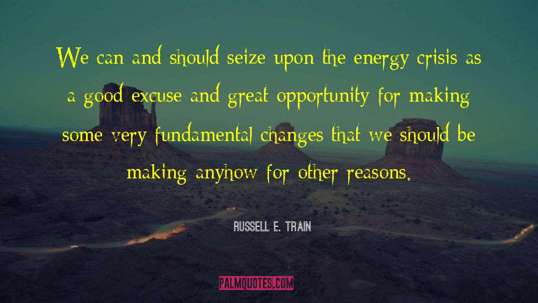 Russell E. Train Quotes: We can and should seize