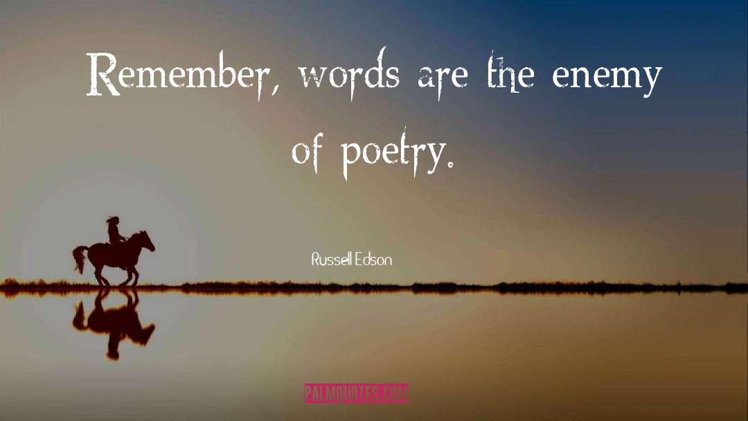 Russell Edson Quotes: Remember, words are the enemy