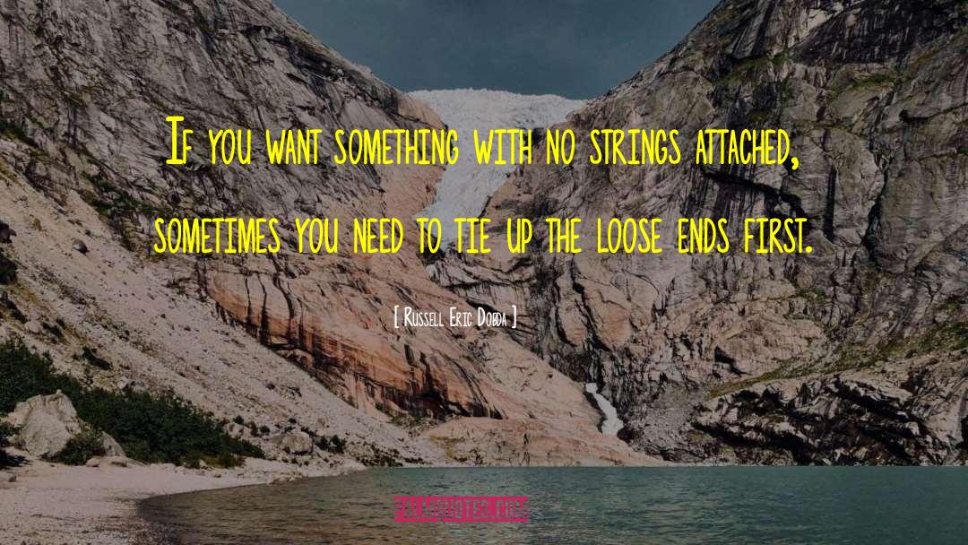 Russell Eric Dobda Quotes: If you want something with