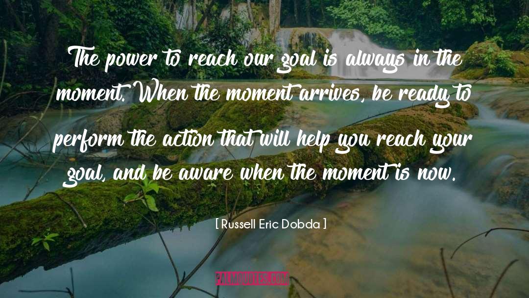 Russell Eric Dobda Quotes: The power to reach our