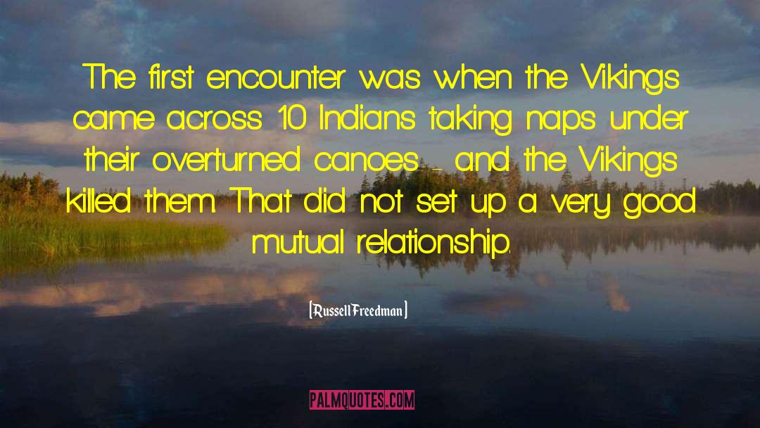 Russell Freedman Quotes: The first encounter was when