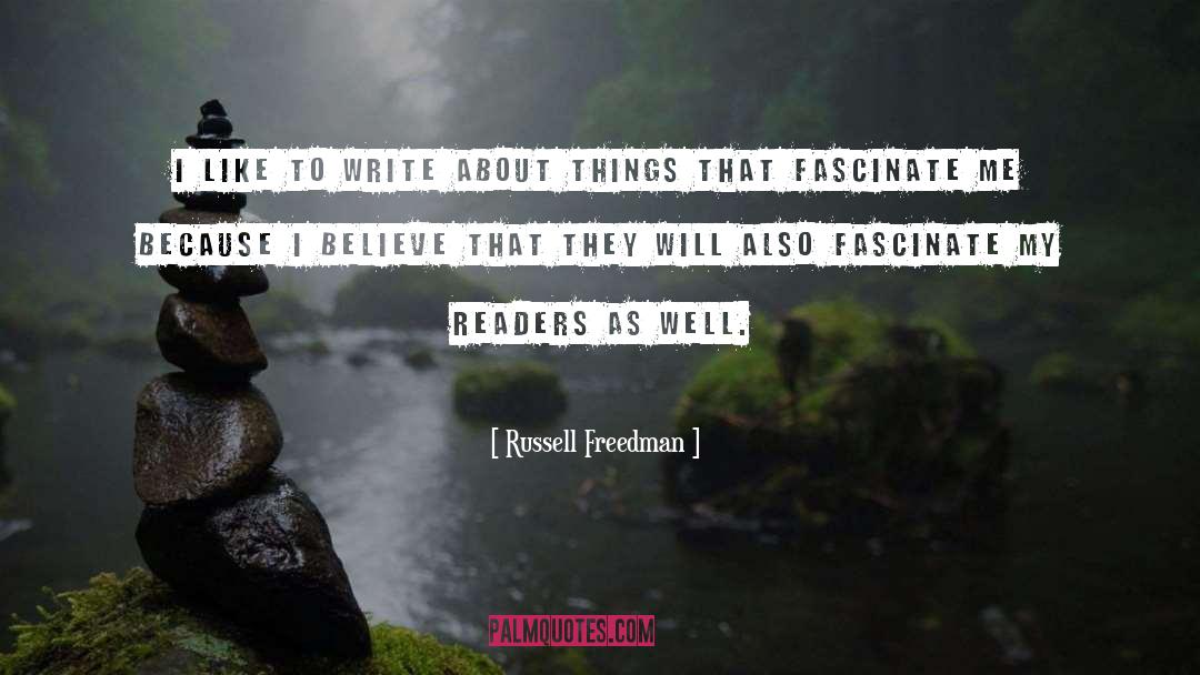 Russell Freedman Quotes: I like to write about