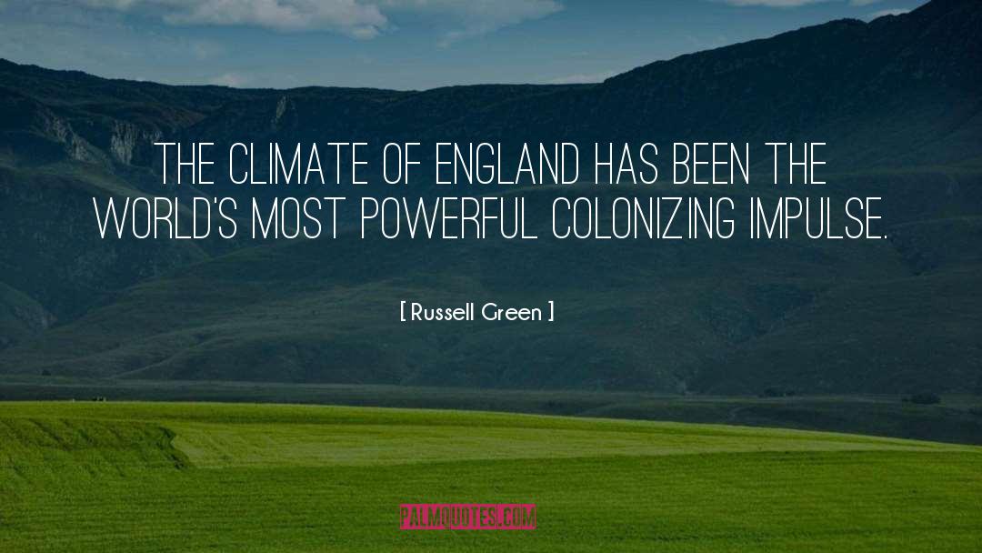 Russell Green Quotes: The climate of England has