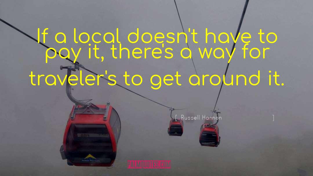 Russell Hannon Quotes: If a local doesn't have