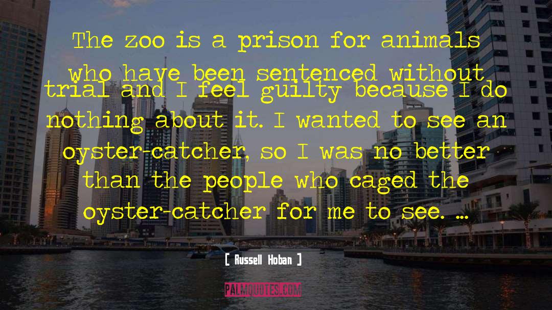 Russell Hoban Quotes: The zoo is a prison