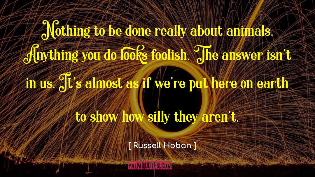 Russell Hoban Quotes: Nothing to be done really