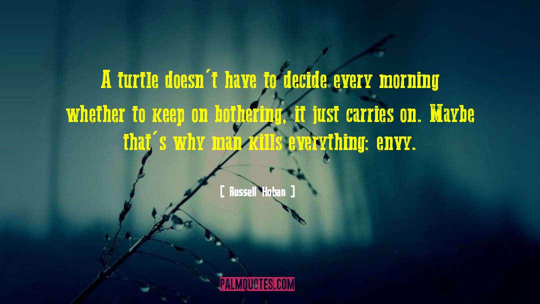 Russell Hoban Quotes: A turtle doesn't have to