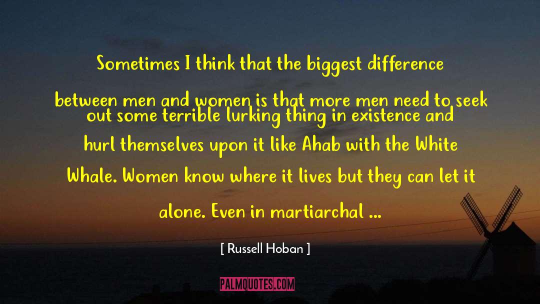 Russell Hoban Quotes: Sometimes I think that the