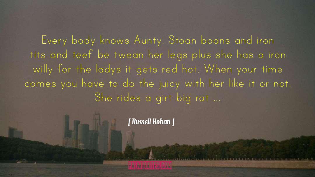 Russell Hoban Quotes: Every body knows Aunty. Stoan