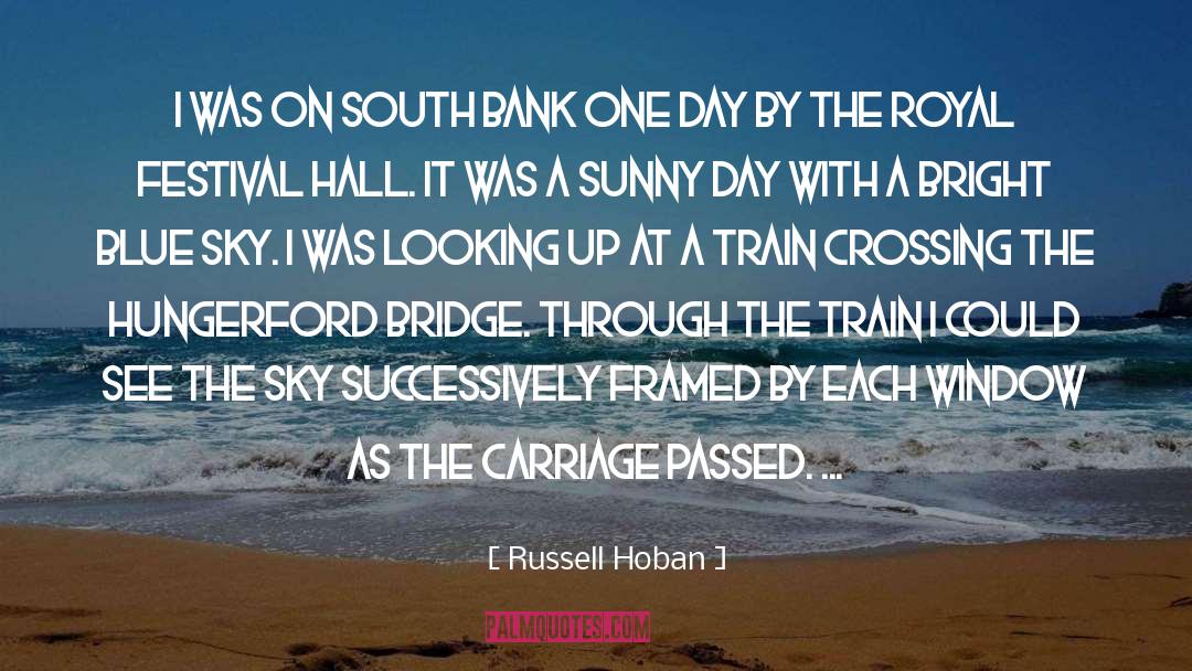 Russell Hoban Quotes: I was on South Bank