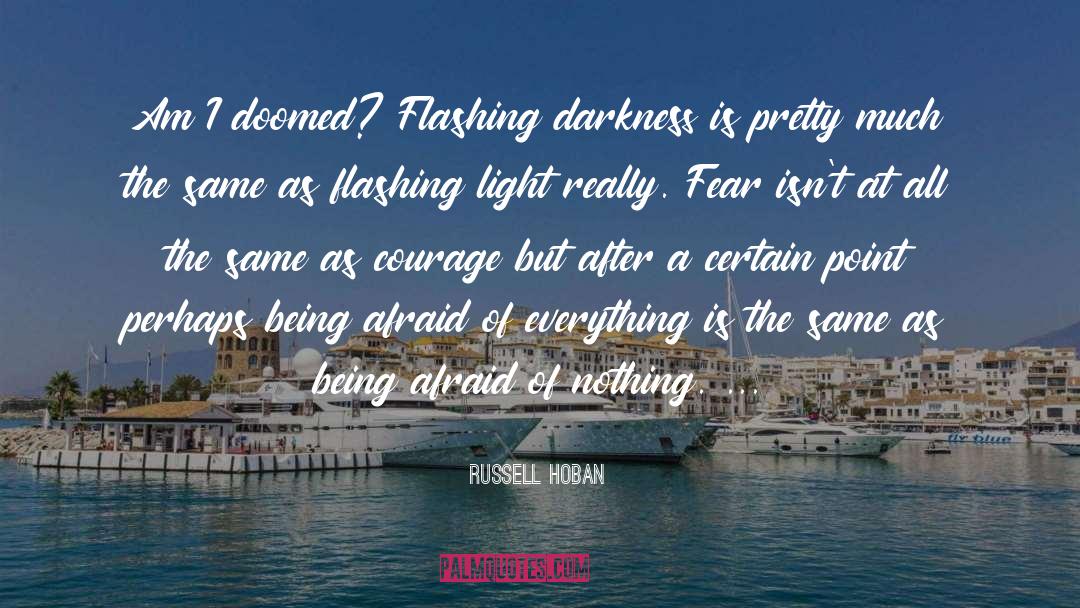 Russell Hoban Quotes: Am I doomed? Flashing darkness