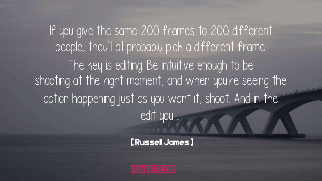 Russell James Quotes: If you give the same