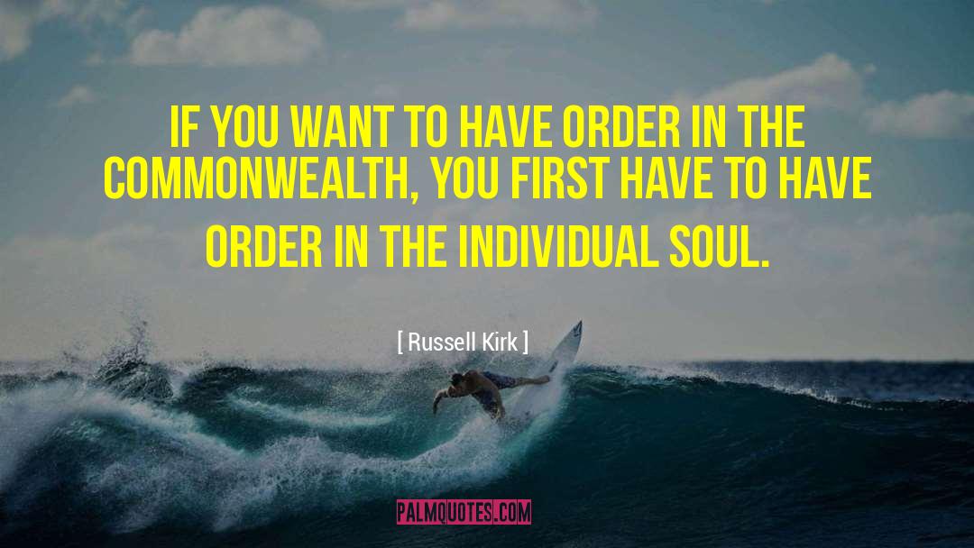Russell Kirk Quotes: If you want to have