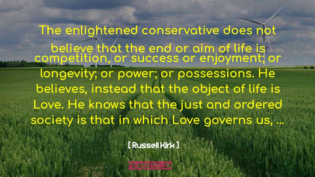 Russell Kirk Quotes: The enlightened conservative does not