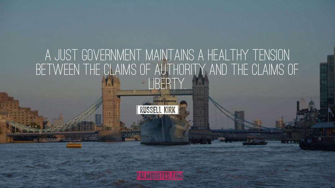 Russell Kirk Quotes: A just government maintains a