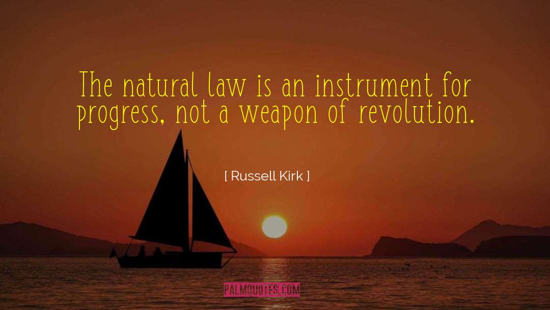 Russell Kirk Quotes: The natural law is an