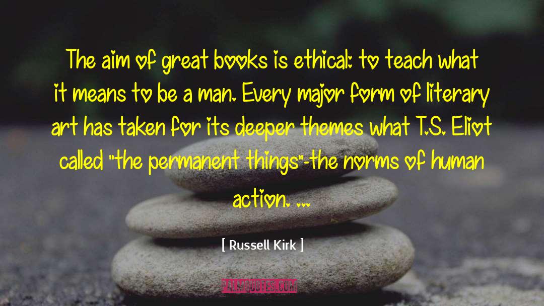 Russell Kirk Quotes: The aim of great books