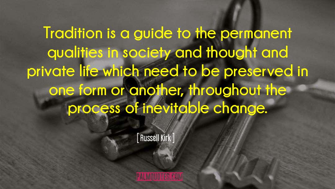Russell Kirk Quotes: Tradition is a guide to