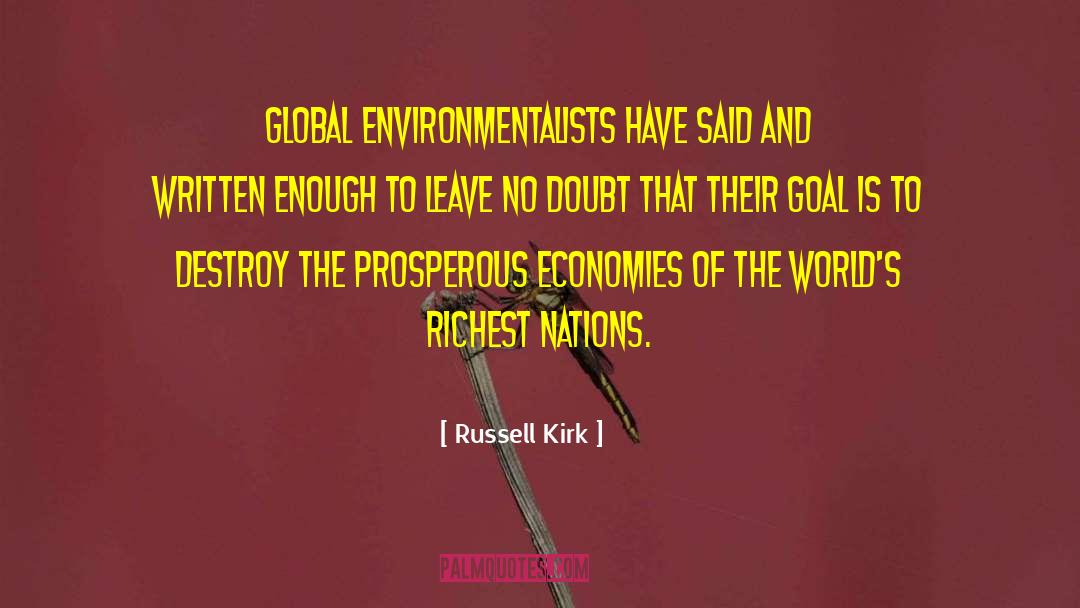 Russell Kirk Quotes: Global environmentalists have said and