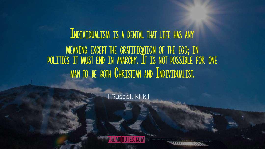 Russell Kirk Quotes: Individualism is a denial that