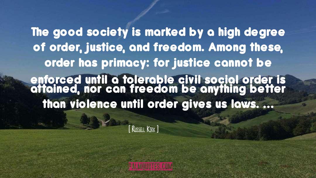 Russell Kirk Quotes: The good society is marked