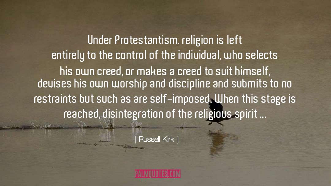 Russell Kirk Quotes: Under Protestantism, religion is left