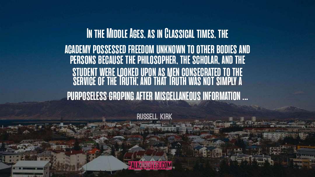 Russell Kirk Quotes: In the Middle Ages, as
