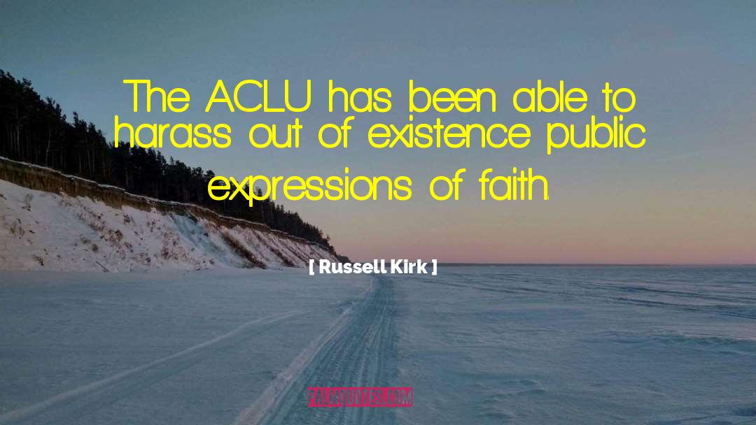 Russell Kirk Quotes: The ACLU has been able