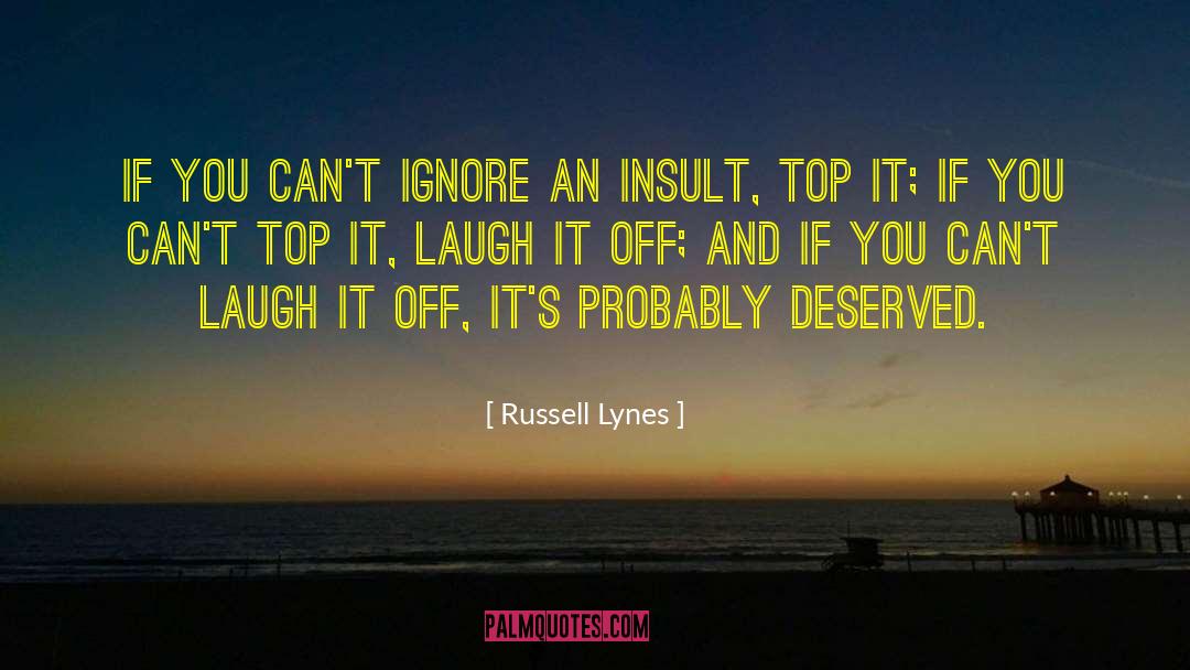 Russell Lynes Quotes: If you can't ignore an