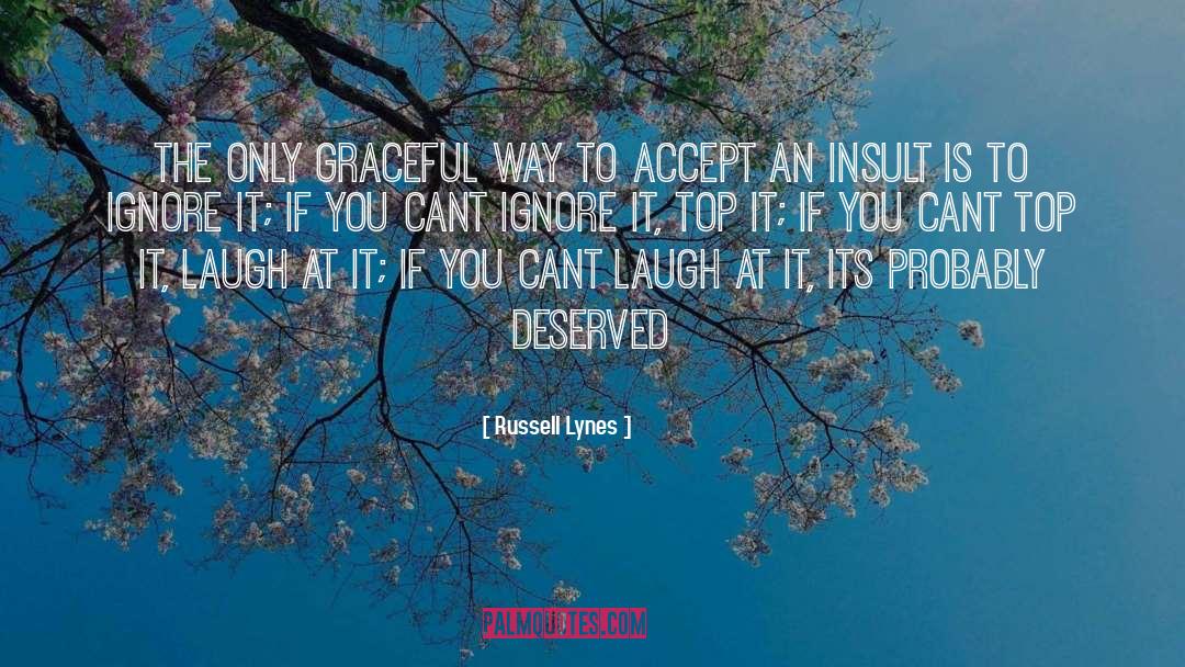 Russell Lynes Quotes: The only graceful way to